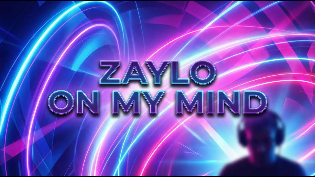 ZAYLO - On My Mind (Music Video Lyrics)