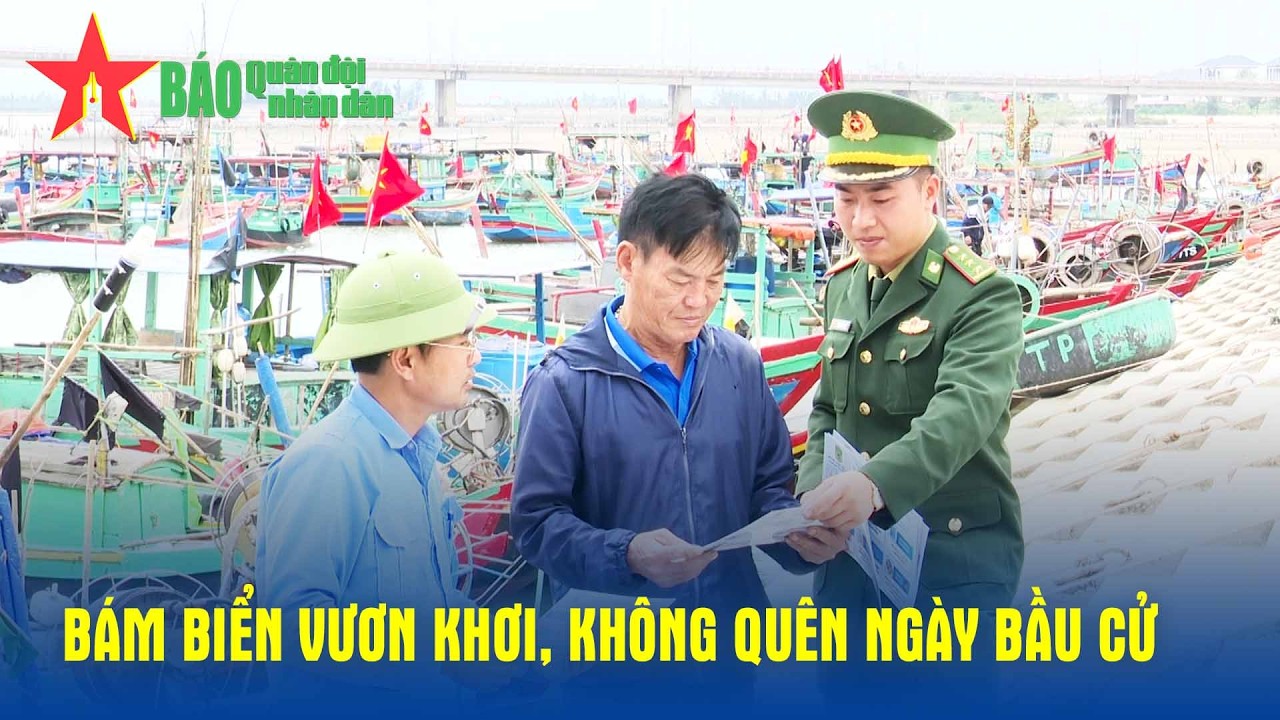 Bám biển vươn khơi, không quên ngày bầu cử