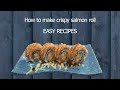 Crispy Salmon Roll - Sushi Roll Ep.1 By Easy Recipes