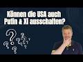Können Die USA Auch Putin Xi Ausschalten