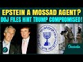 Epstein an Israeli Spy? CHILLING Epstein-Mossad Connection EXPOSED! DOJ Files Show Trump Compromised