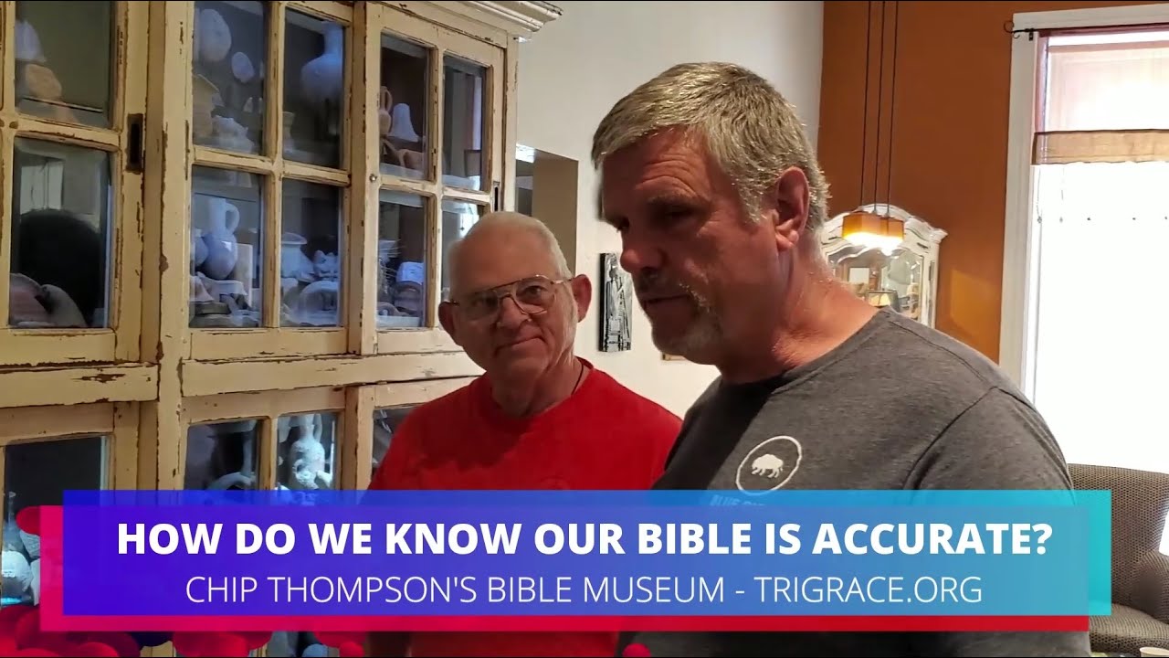 Chip Thompson's Bible Museum - How Do We Know the Bible is Accurate ...