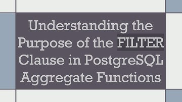 Understanding the Purpose of the FILTER Clause in PostgreSQL Aggregate Functions