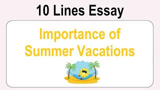 10 Lines on Importance of Summer Vacation || Essay on Importance of Summer Vacation in English