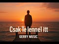 Csak Te lennél itt (Wish You Were Here) - Gerry Music (Official Music Video) Csak Te lennél itt (Wish You Were Here) - Gerry Music (Official Music Video)
