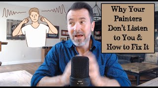 Why Your Painters Don&#39;t Listen to You - And How to Fix It!