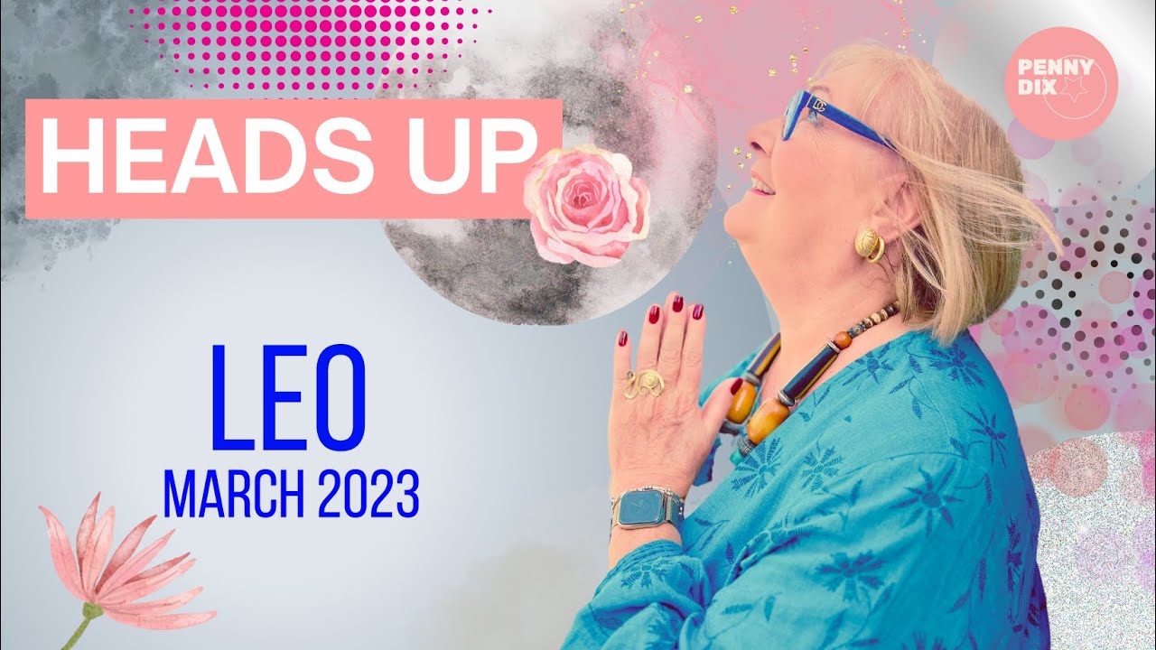 LEO - March 2023 Horoscope with Penny Dix