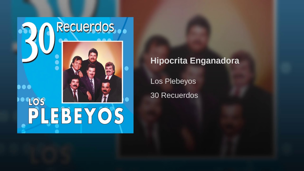 Hipocrita Engañadora | Los Plebeyos | 30 Recuerdos