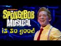 Why the SpongeBob Musical is Really Good