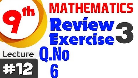 Review Exercise # 3 | Chapter # 3 | Mathematics Class 9th | Lec # 12