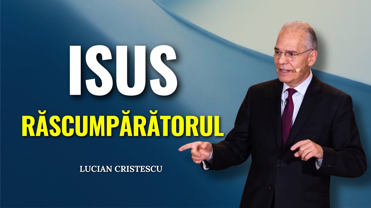 Lucian Cristescu - Răscumpărătorul nostru - predici creștine