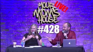 Your Mom's House Podcast - Ep. 428 LIVE from Irvine 10/8/17