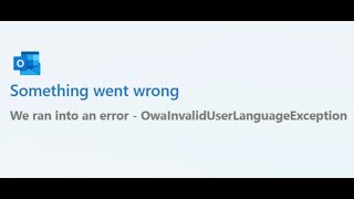 Fix Outlook Error We Ran Into An Error OwaInvalidUserLanguageException On Windows 11 Net Worth