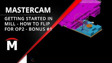 How to Flip and Position for Operation #2 - Getting Started with Mastercam Mill Webinar BONUS #1