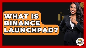 What Is Binance Launchpad? - CryptoBasics360.com