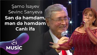 Şamo İsayev & Sevinc Sarıyeva – Sən də həmdəm, mən də həmdəm Canlı ifa