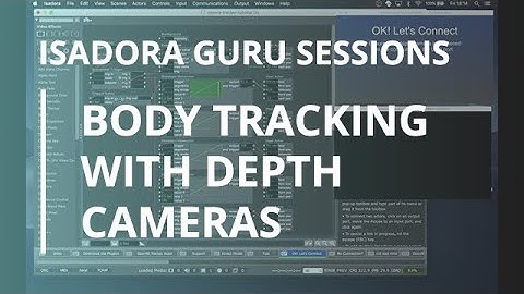 Isadora Guru Session #13: Body Tracking with Depth Cameras