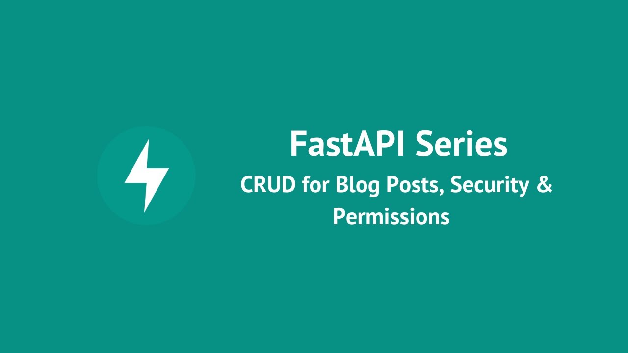 FastAPI Series | Part 4: CRUD for Blog Posts, Security & Permissions 🏗️ ...