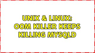 Unix & Linux: OOM Killer keeps killing mysqld
