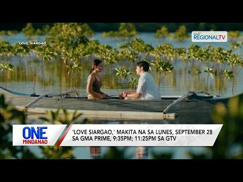 'Love Siargao,' makita na sa Lunes, Sept. 28 sa GMA Prime I One Mindanao