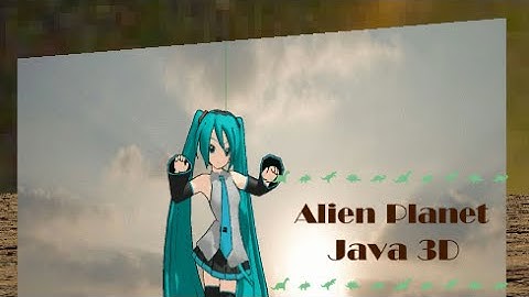 Java 3D: Animated GIF Screen on an Alien Planet/ミクの映像が異星人の惑星に