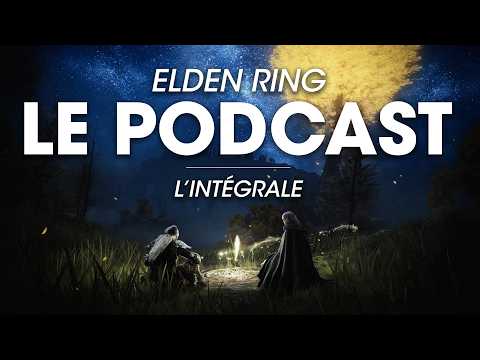 ELDEN RING • The Complete Podcast with @ALT236, @1TLAU and @outerheavenFR