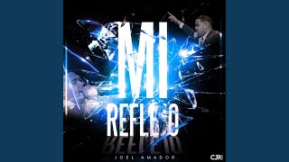 Video thumbnail of "Joel Amador - Mi Reflejo"