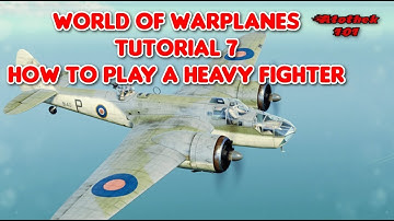 World of Warplanes - Tutorial 7 - How to play a Heavy Fighter