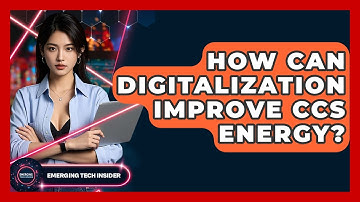 How Can Digitalization Improve CCS Energy? - Emerging Tech Insider