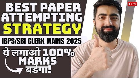 Best Paper Attempting Strategy For SBI/IBPS Clerk Mains 2025, 100% Marks भडेंगे !!!