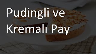 Pudingli Ve Kremalı Pay Tarifi