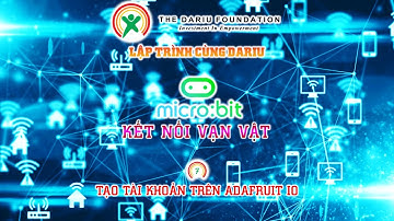 Bài 7. Tạo tài khoản trên Adafruit IO (Microbit kết nối vạn vật - TDF)