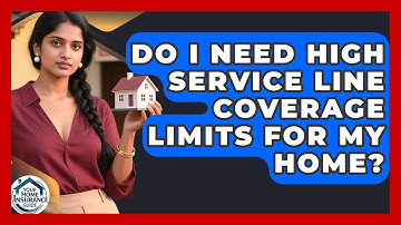 Do I Need High Service Line Coverage Limits For My Home? - Your Home Insurance Guide