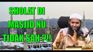Sholat Di Masjid NU Tidak Sah ?!! - Ustadz Syafiq Riza Basalamah