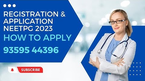 Registration & Application NEETPG 2023