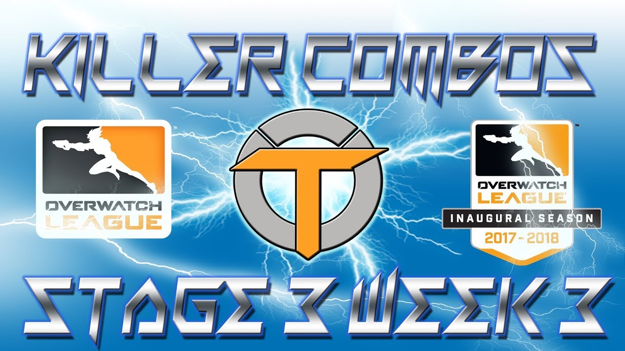 Overwatch League Stage 3 Week 3 Killer Combos