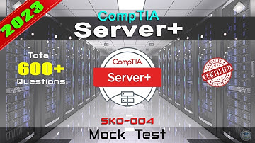 CompTIA SK0-004 | CompTIA Server+ Mock Test | 2023 Exam Latest Q&A