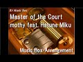 Master of the courtmothy feat hatune miku music box
