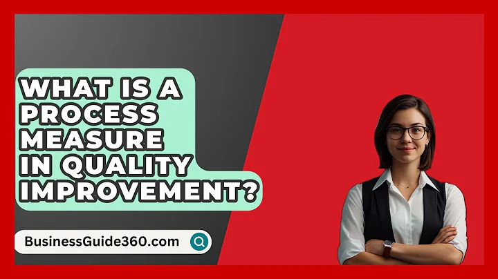What Is A Process Measure In Quality Improvement? - BusinessGuide360.com