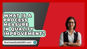 What Is A Process Measure In Quality Improvement? - BusinessGuide360.com