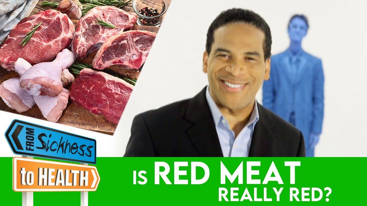 “Is Red Meat Really Red?” - From Sickness to Health- 10 - YouTube