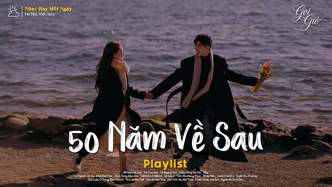 50 Năm Về Sau - Nguyện Cầu Đến 50 Năm Về Sau | BXH Nhạc Trẻ Ballad Việt Hay Nhất 2026