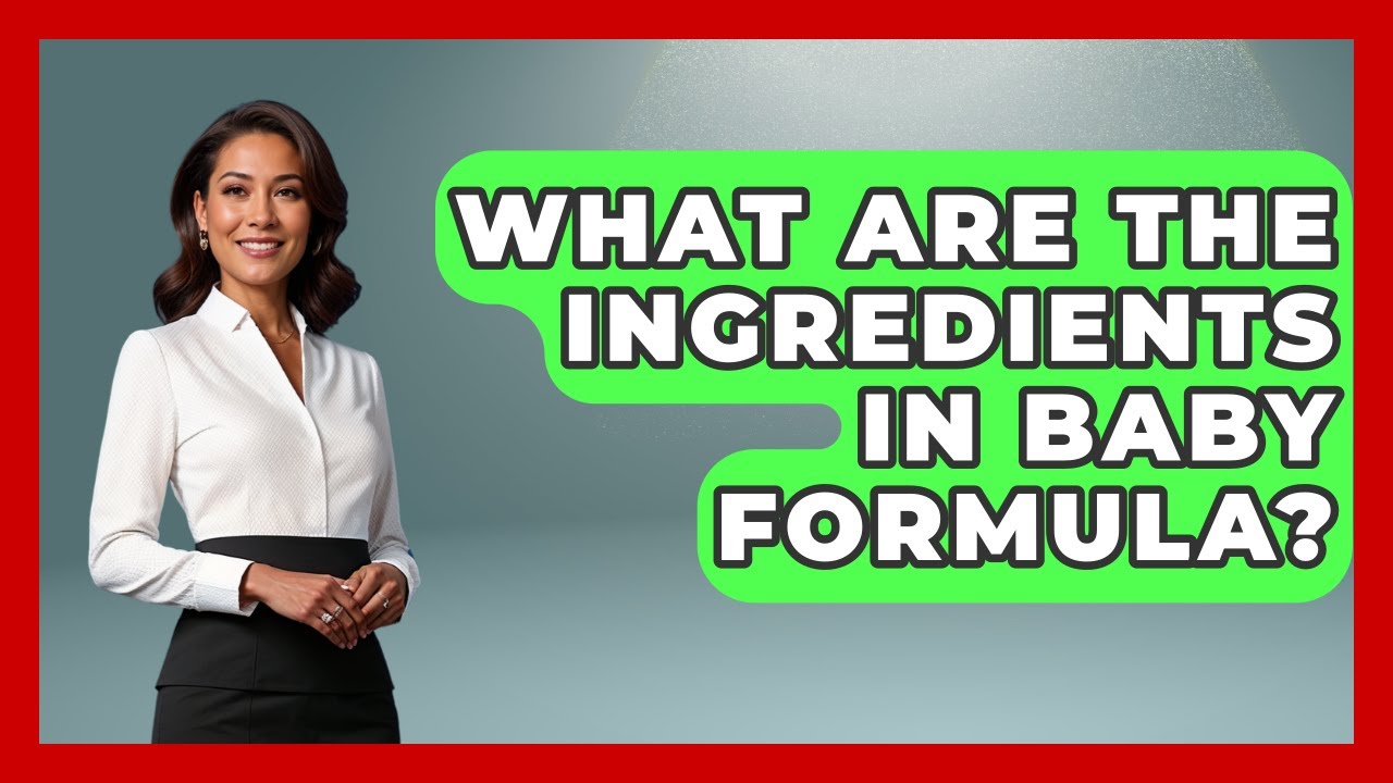 What Are The Ingredients In Baby Formula? - The Health Brief