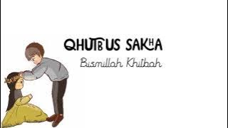 Bismillah Khitbah - Qhutbus Sakha (Lirik Lagu)