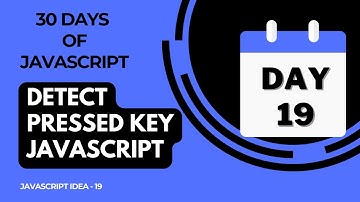 Day 19 -  Detect Presses Key Using JavaScript - 30 Days Of JavaScript