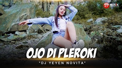 Ojo Dipleroki - Yeyen Novita Ft.Bagus Bimantara - REMIX JEDAG JEDUG FULL BASS