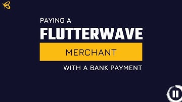 How to Pay a Flutterwave Merchant with a Bank Payment