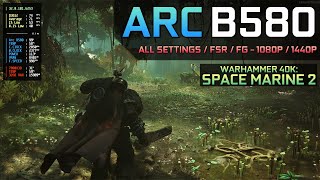 Warhammer 40K: Space Marine 2 - Arc B580 | Better Than Expected - 1080P / 1440P