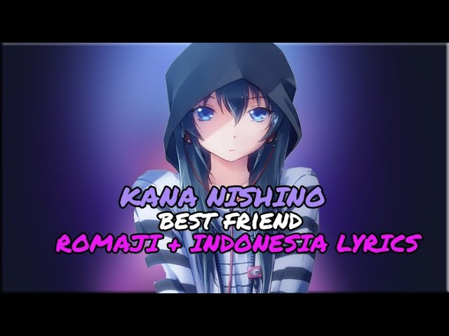 『Lagu Jepang』Kana Nishino - Best Friend (Romaji+Indonesia Lyrics) class=