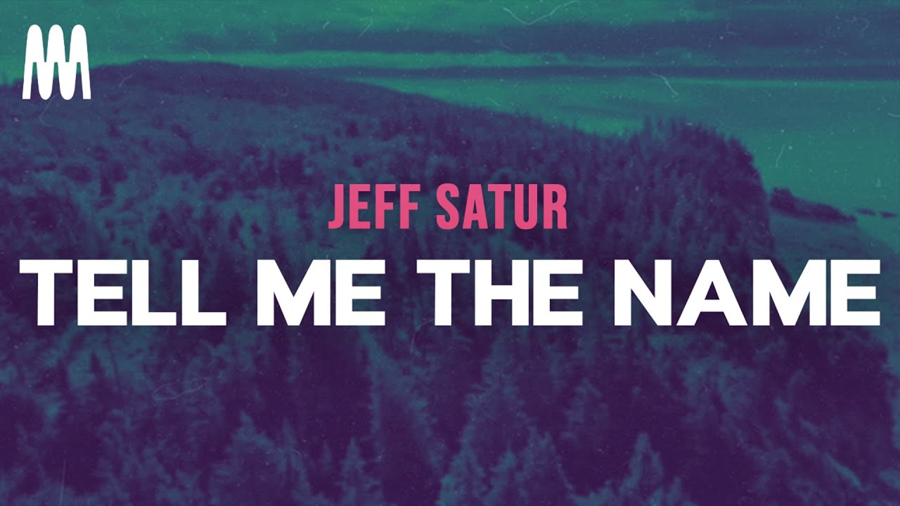 Jeff Satur - Tell Me The Name (Letra/Lyrics)